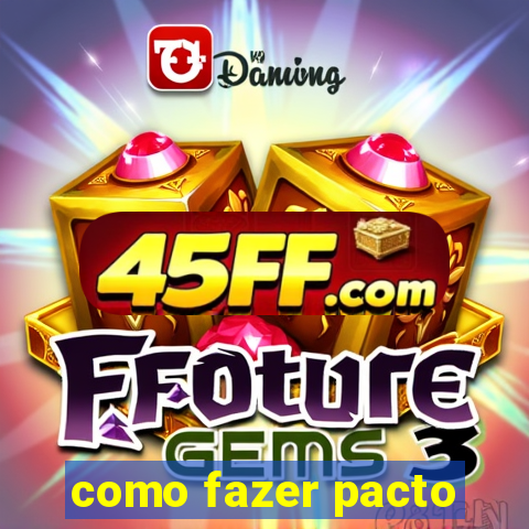 como fazer pacto